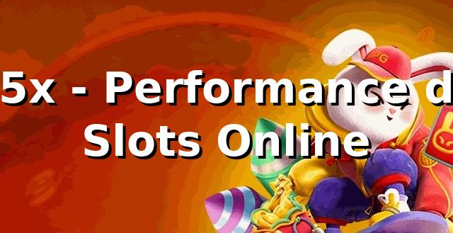 85x - Performance de Slots Online 📊